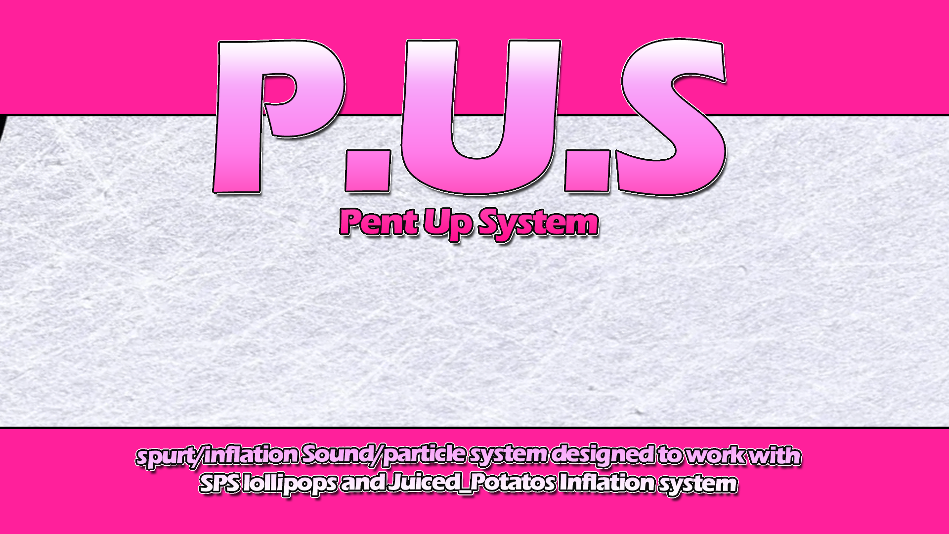 Pent Up System (PUS)