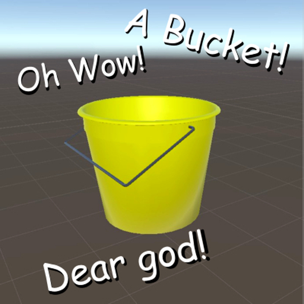 Literally just a bucket