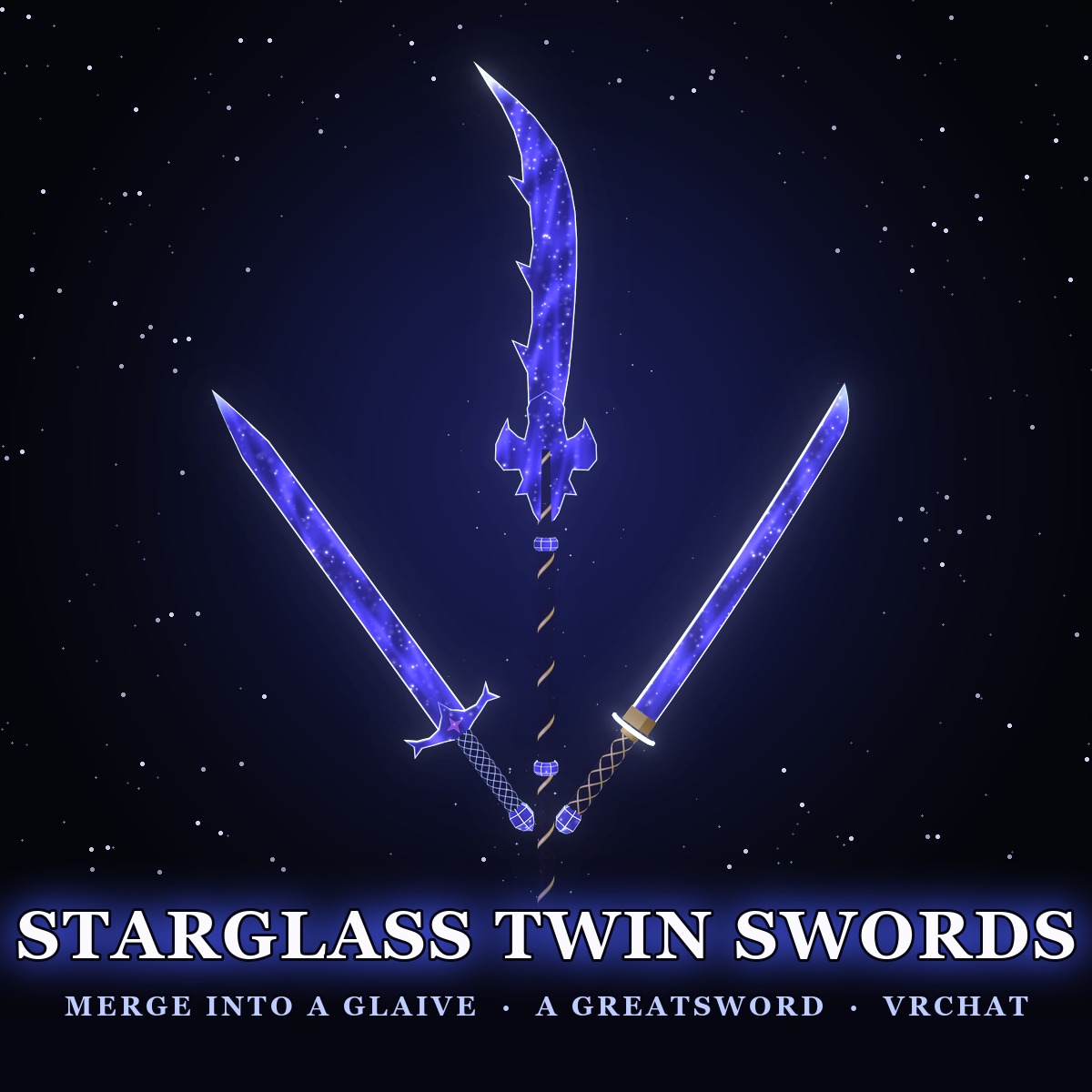 Starglass Twin Swords — Merge into a Glaive or a Greatsword | VRChat | Western + Eastern Sword · Touch & Two-Hand Merge · Star-Dust Change · Swing Trail | 3 Colors