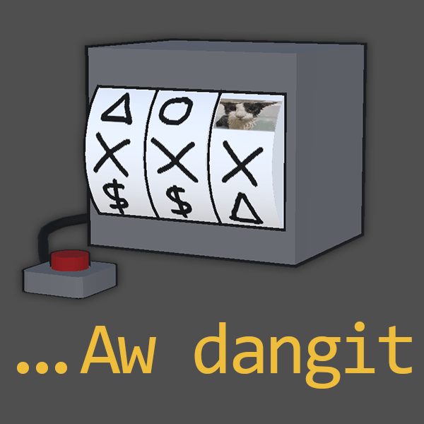  [promocode:FREEGAMBLE] "Let's Go Gambling / Aw Dangit" Slot Machine