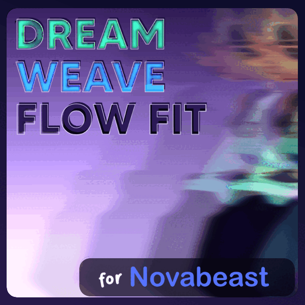 Dreamweave Flow Fit for Novabeast