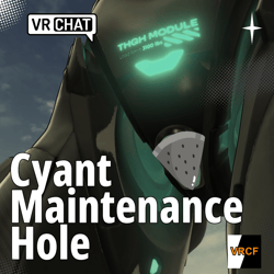 Cyant Maintenance Hole - Vrchat, VRC Fury